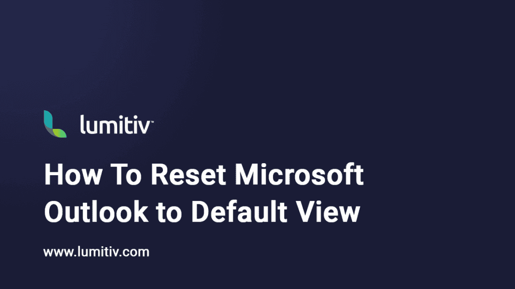 how-to-reset-microsoft-outlook-to-default-view-lumitiv