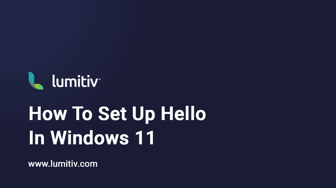 How to Set Up Hello in Windows 11 | Lumitiv